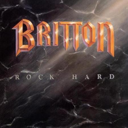 Britton (USA) - Rock Hard 1988 (Remastered 2009)