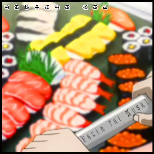 Hibachi Kid -  Enter The Sushi (2015) &  Dream Forever (2017)