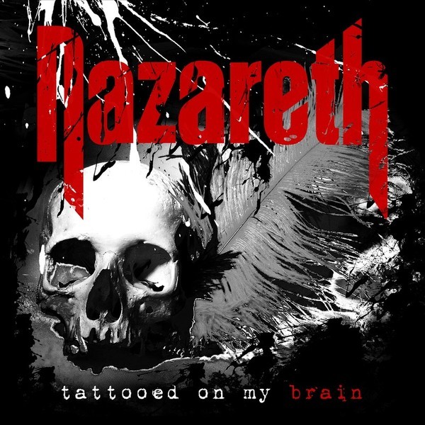 Nazareth - Tattooed On My Brain - 2018